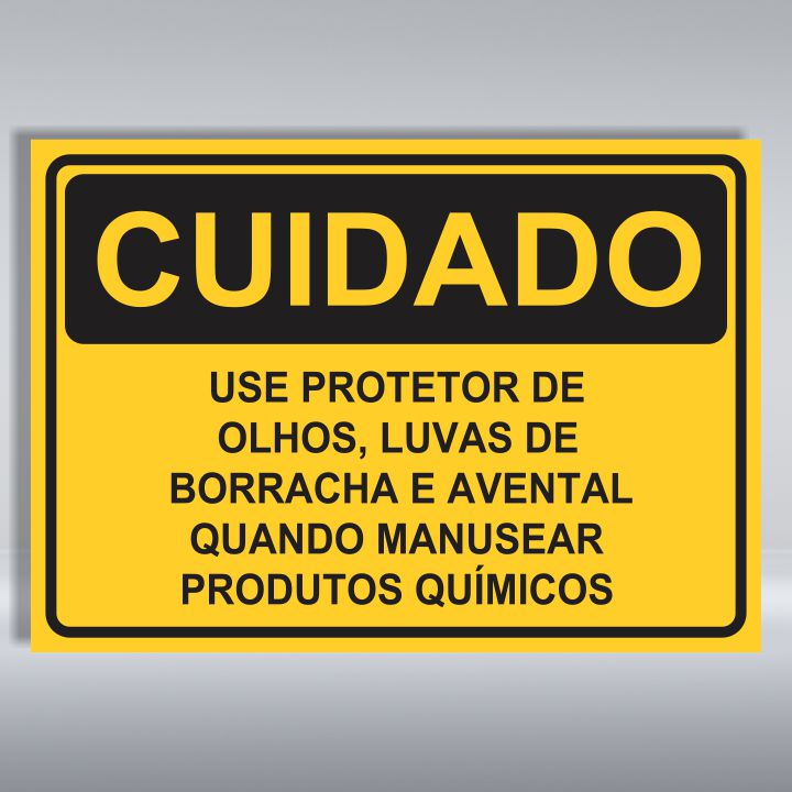 PLACA DE CUIDADO | USE PROTETOR DE OLHOS, LUVAS DE BORRACHA E AVENTAL QUANDO MANUSEAR PRODUTOS QUÍMICOS